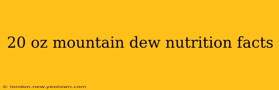 20 oz mountain dew nutrition facts