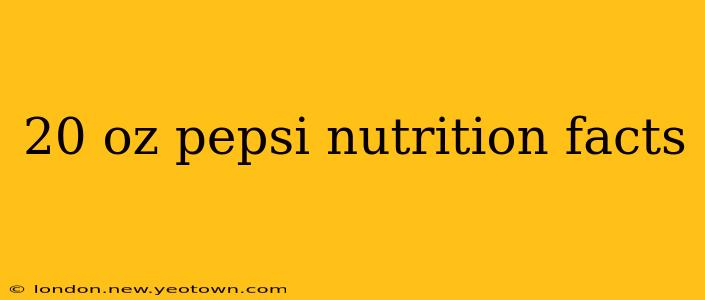 20 oz pepsi nutrition facts