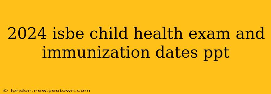 2024 isbe child health exam and immunization dates ppt