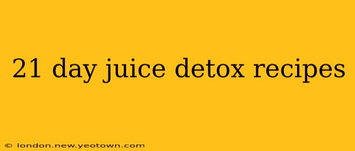 21 day juice detox recipes