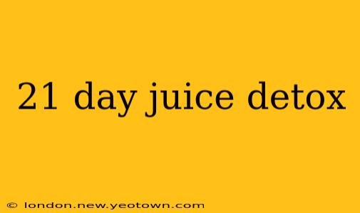 21 day juice detox