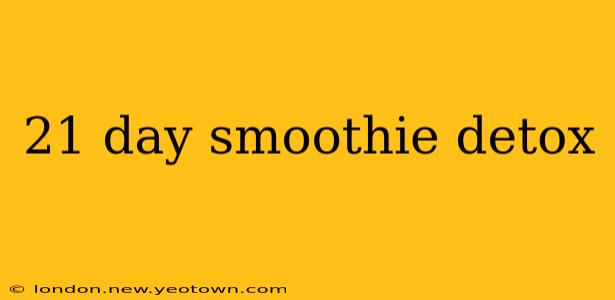 21 day smoothie detox