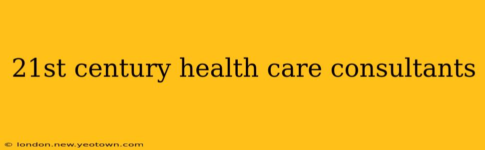 21st century health care consultants