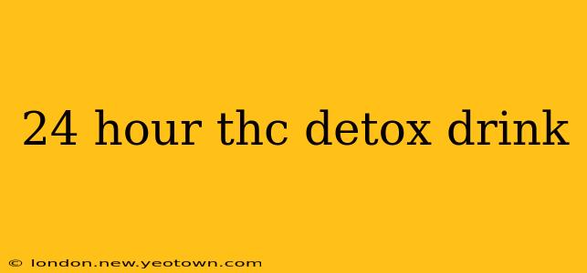 24 hour thc detox drink