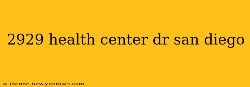 2929 health center dr san diego