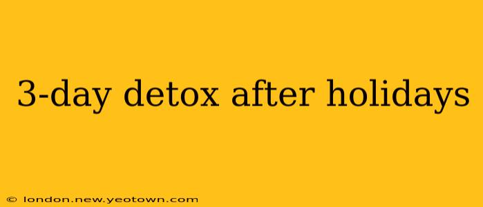 3-day detox after holidays