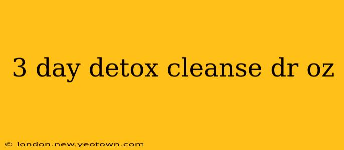 3 day detox cleanse dr oz