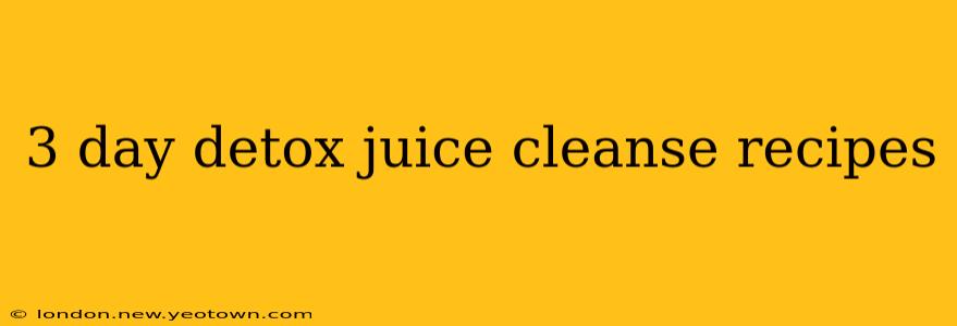 3 day detox juice cleanse recipes