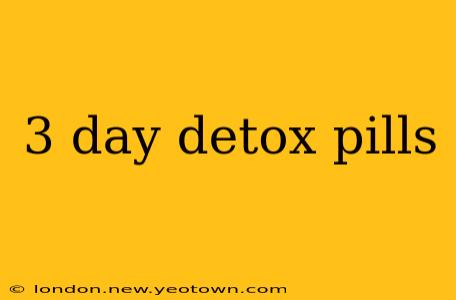 3 day detox pills