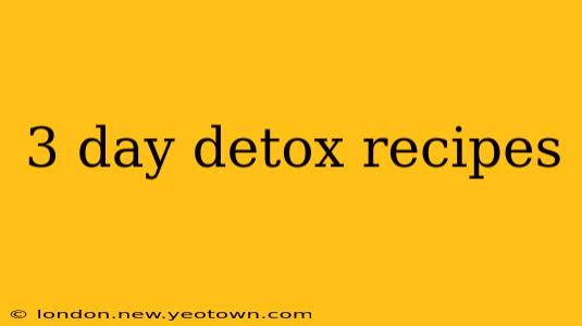 3 day detox recipes