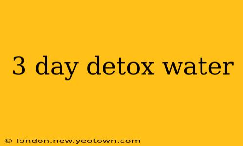 3 day detox water
