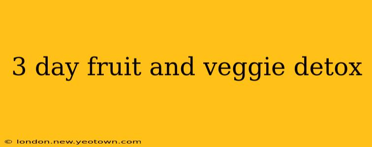 3 day fruit and veggie detox