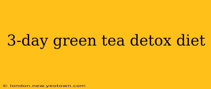 3-day green tea detox diet