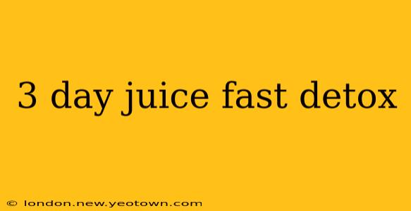 3 day juice fast detox