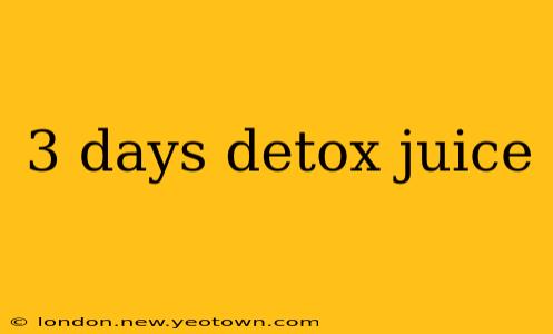 3 days detox juice
