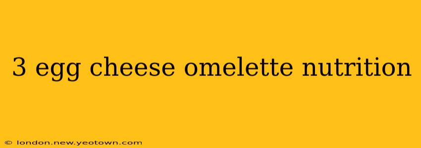 3 egg cheese omelette nutrition