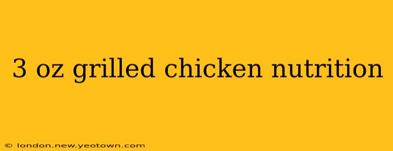 3 oz grilled chicken nutrition