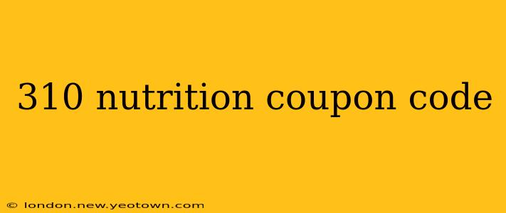 310 nutrition coupon code