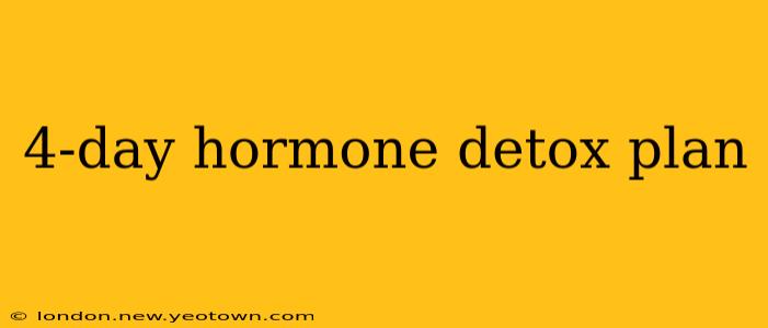 4-day hormone detox plan