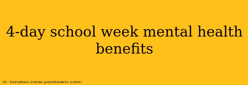 4-day school week mental health benefits