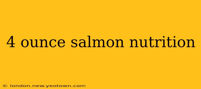 4 ounce salmon nutrition