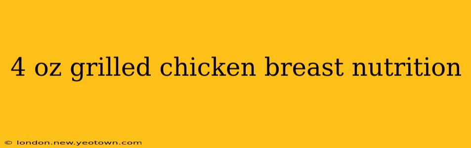 4 oz grilled chicken breast nutrition