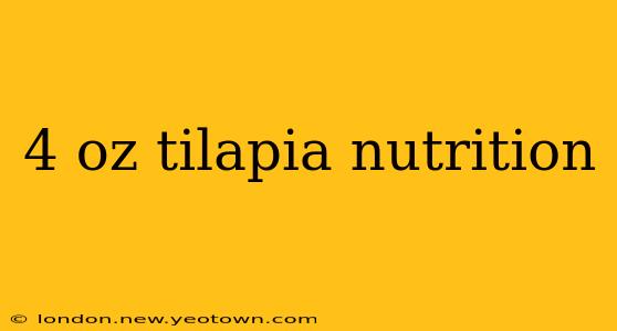 4 oz tilapia nutrition