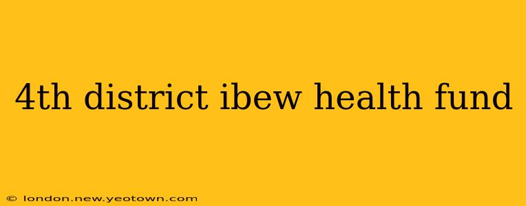 4th district ibew health fund