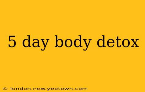 5 day body detox