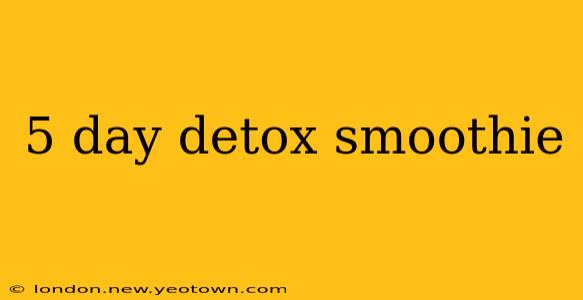 5 day detox smoothie