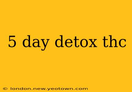 5 day detox thc
