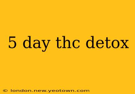 5 day thc detox