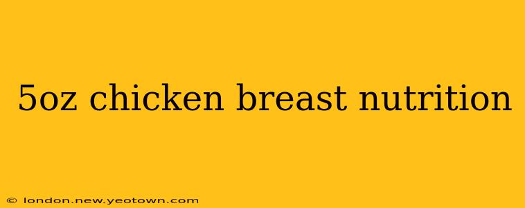 5oz chicken breast nutrition