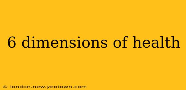 6 dimensions of health
