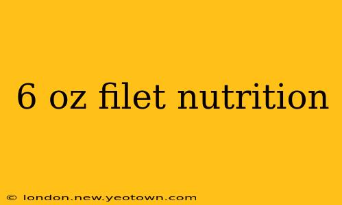 6 oz filet nutrition