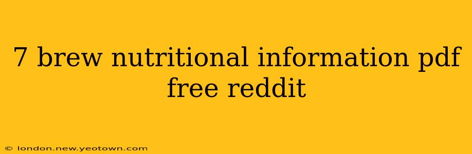 7 brew nutritional information pdf free reddit