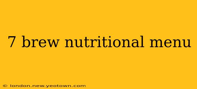 7 brew nutritional menu