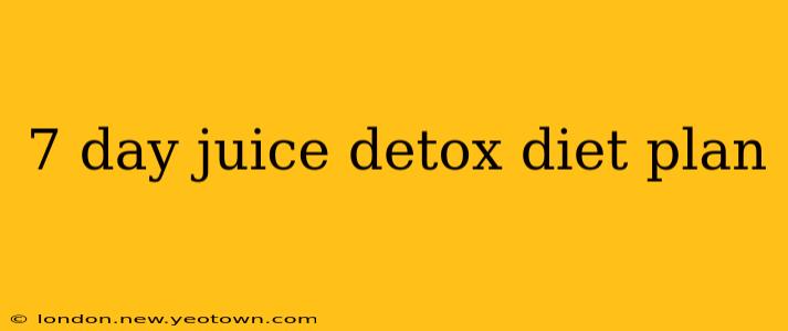 7 day juice detox diet plan