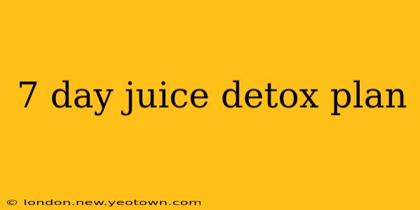 7 day juice detox plan