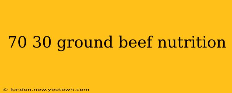 70 30 ground beef nutrition