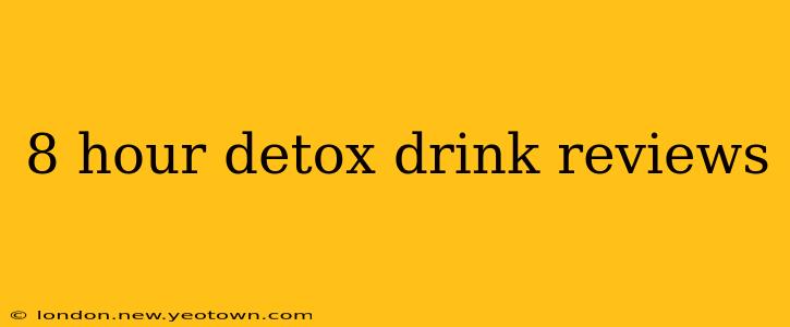 8 hour detox drink reviews