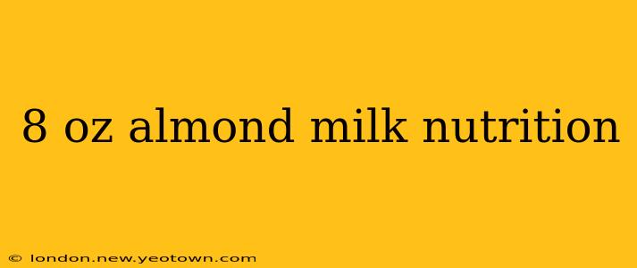 8 oz almond milk nutrition