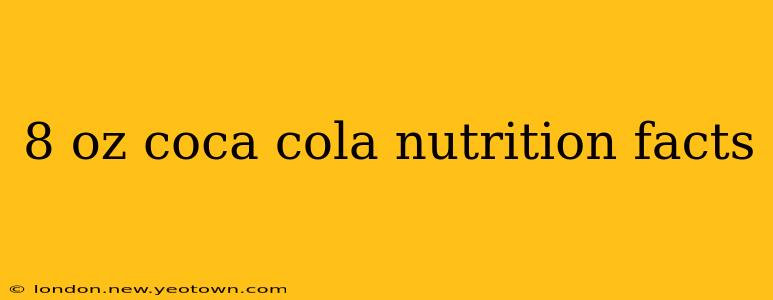 8 oz coca cola nutrition facts