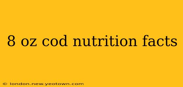 8 oz cod nutrition facts