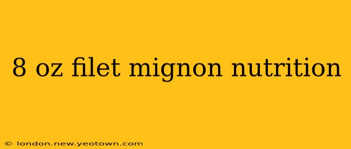 8 oz filet mignon nutrition