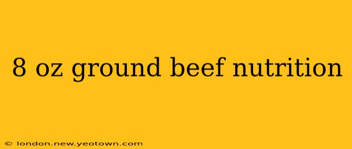8 oz ground beef nutrition