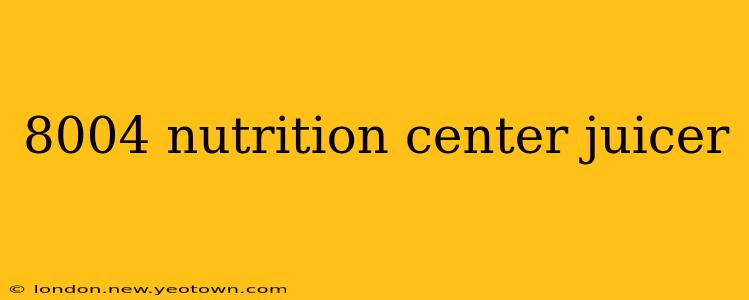 8004 nutrition center juicer