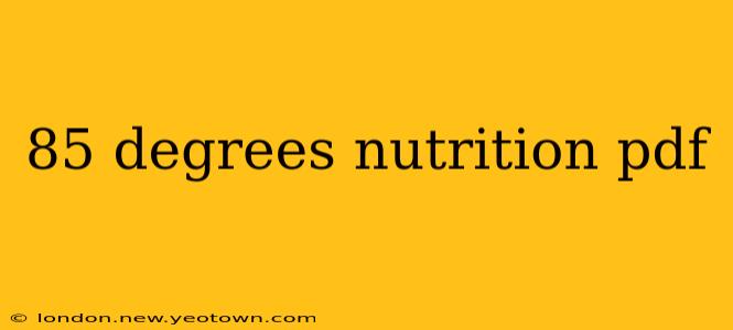 85 degrees nutrition pdf