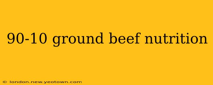 90-10 ground beef nutrition