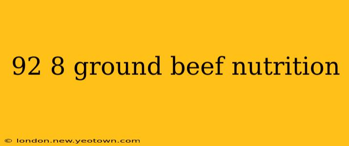 92 8 ground beef nutrition
